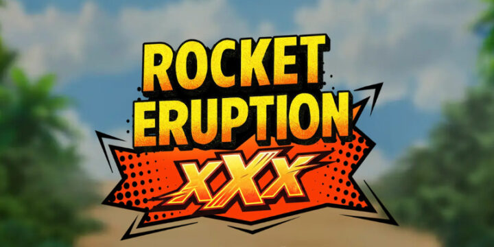 Rocket Eruption XXX